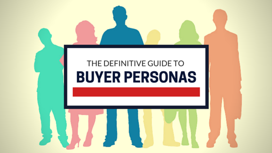 THE DEFINITIVE GUIDE TO BUYER PERSONAS THE DEFINITIVE GUIDE TO BUYER PERSONAS